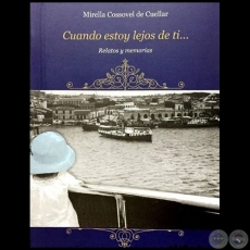 CUANDO ESTOY LEJOS DE TI... - Autora: MIRELLA COSSOVEL DE CUELLAR - Año 2017